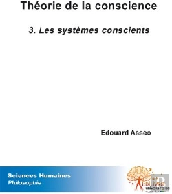 Bertrand.pt - Théorie De La Conscience T.3 ; Les Systèmes Conscients