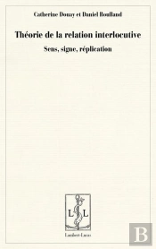 Theorie De La Relation Interlocutive - Sens, Signe, Replication