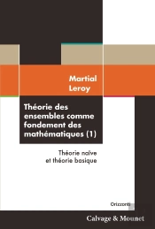 Théorie Des Ensembles Comme Fondement Des Mathématiques Tome 1 : Théorie Naïve Et Théorie Basique