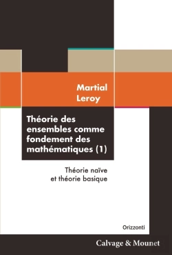 Bertrand.pt - Théorie Des Ensembles Comme Fondement Des Mathématiques Tome 1 : Théorie Naïve Et Théorie Basique