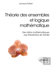 Théorie Des Ensembles Et Logique Mathématique ; Des Infinis Mathématiques Aux Théorèmes De Godel