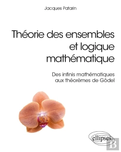 Bertrand.pt - Théorie Des Ensembles Et Logique Mathématique ; Des Infinis Mathématiques Aux Théorèmes De Godel