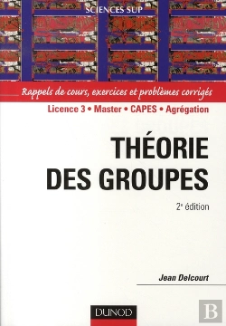 Bertrand.pt - Théorie Des Groupes ; Rappels De Cours, Exercices Et Problèmes Résolus (2e Édition)