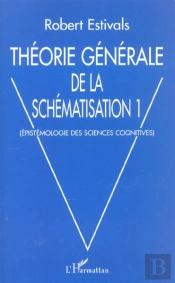 Theorie Generale De La Schematisation T.1 ; Epistemologie Des Sciences Cognitives