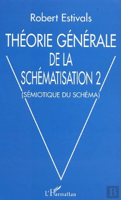 Bertrand.pt - Theorie Generale De La Schematisation T.2 ; Semiotique Du Schema