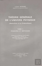Théorie Générale De L'Univers Physique T.1 ; Principes Et Méthodes