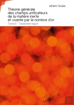 Bertrand.pt - Théorie Générale Des Champs Unificateurs De La Matière Inerte Et Vivante Par Le Nombre D'Or Tome 2