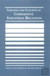 Theories And Concepts In Comparative Industrial Relations