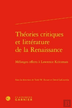 Bertrand.pt - Théories Critiques Et Littérature Française De La Renaissance ; Mélanges Offerts À Lawrence Kritzman