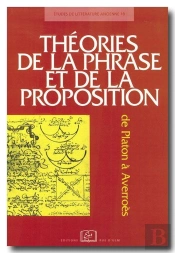 Théories De La Phrase Et De La Proposition ; De Platon À Averroès