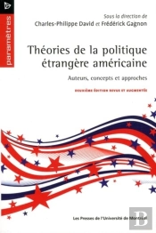 Théories De La Politique Étrangère Américaine : Auteurs, Concepts Et Approches. Deuxième Édition Revue Et Augmentée