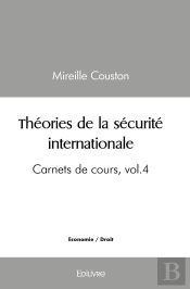 Théories De La Sécurité Internationale : Carnets De Cours - Volume 4