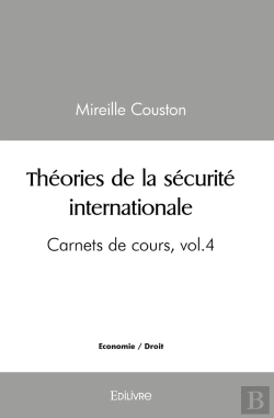 Bertrand.pt - Théories De La Sécurité Internationale : Carnets De Cours - Volume 4