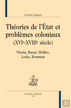 Bertrand.pt - Théories De L'Etat Et Problèmes Coloniaux (Xvie-Xviiie Siècle) ; Vitoria, Bacon, Hobbes, Locke, Rousseau