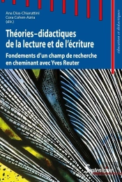 Théories-Didactiques De La Lecture Et De L'Écriture ; Fondements D'Un Champ De Recherche En Cheminant Avec Yves Reuter