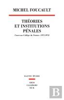 Théories Et Institutions Pénales ; Cours Au Collège De France, 1971-1972