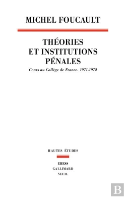 Bertrand.pt - Théories Et Institutions Pénales ; Cours Au Collège De France, 1971-1972