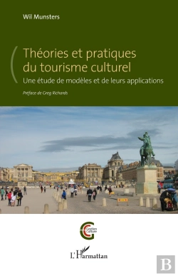 Bertrand.pt - Théories Et Pratiques Du Tourisme Culturel : Une Étude De Modèles Et De Leurs Applications