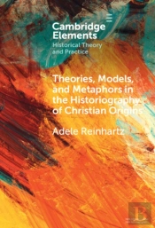 Theories, Models, And Metaphors In The Historiography Of Christian Origins