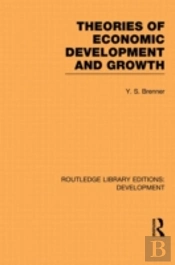 Theories Of Economic Development And Growth
