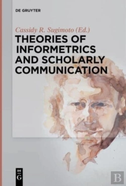 Bertrand.pt - Theories Of Informetrics And Scholarly Communication