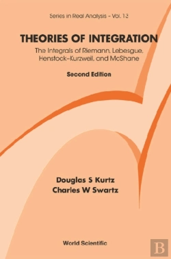 Bertrand.pt - Theories Of Integration: The Integrals Of Riemann, Lebesgue, Henstock-Kurzweil, And Mcshane (2nd Edition)