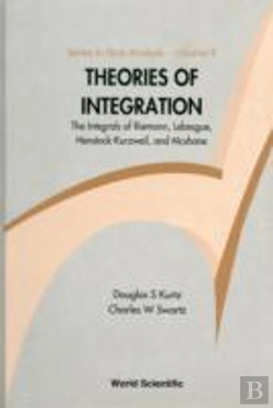 Bertrand.pt - Theories Of Integration: The Integrals Of Riemann, Lebesgue, Henstock-Kurzweil, And Mcshane