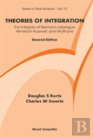 Theories Of Integration: The Integrals Of Riemann, Lebesgue, Henstock-Kurzweil, And Mcshane