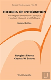 Theories Of Integration: The Integrals Of Riemann, Lebesgue, Henstock-Kurzweil, And Mcshane