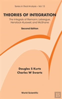 Bertrand.pt - Theories Of Integration: The Integrals Of Riemann, Lebesgue, Henstock-Kurzweil, And Mcshane