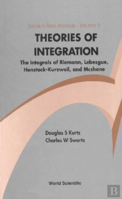 Bertrand.pt - Theories Of Integration: The Integrals Of Riemann, Lebesgue, Henstock-Kurzweil, And Mcshane