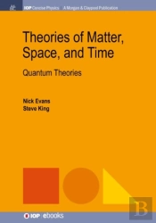 Theories Of Matter, Space, And Time