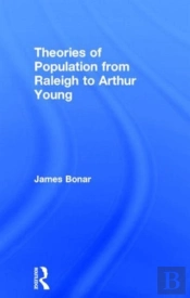 Theories Of Population From Raleigh To Arthur Young