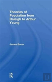 Theories Of Population From Raleigh To Arthur Young