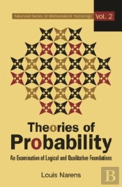 Theories Of Probability: An Examination Of Logical And Qualitative Foundations
