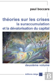 Theories Sur Les Crises. (Second Volume). La Suraccumulation Et La Devalorisation Du Capital