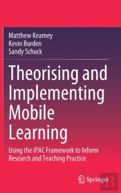 Theorising And Implementing Mobile Learning