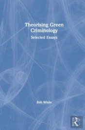 Theorising Green Criminology
