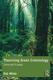 Theorising Green Criminology