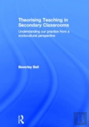 Theorising Teaching In Secondary Classrooms