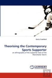 Theorising The Contemporary Sports Supporter
