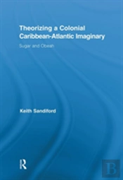 Theorizing A Colonial Caribbean-Atlantic Imaginary