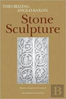 Theorizing Anglo-Saxon Stone Sculpture