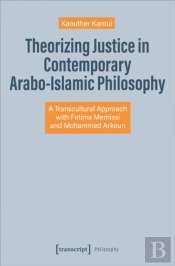 Theorizing Justice In Contemporary Arabo-Islamic Philosophy