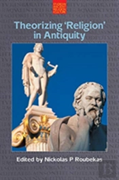 Theorizing 'Religion' In Antiquity