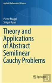 Theory And Applications Of Abstract Semilinear Cauchy Problems