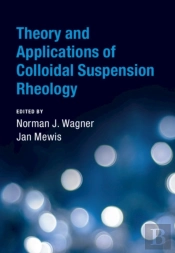 Theory And Applications Of Colloidal Suspension Rheology