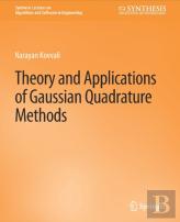Theory And Applications Of Gaussian Quadrature Methods