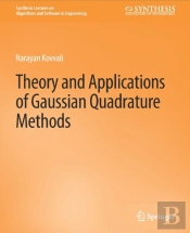 Theory And Applications Of Gaussian Quadrature Methods