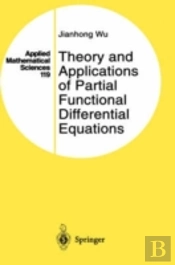 Theory And Applications Of Partial Functional Differential Equations